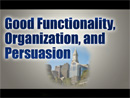 Combine Good Functionailty, Organization, and Persuasive Copy