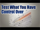 Test Those Things That You Have Control Over